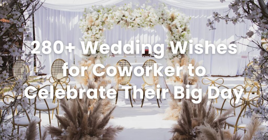 280+ Wedding Wishes for Coworker to Celebrate Their Big Day