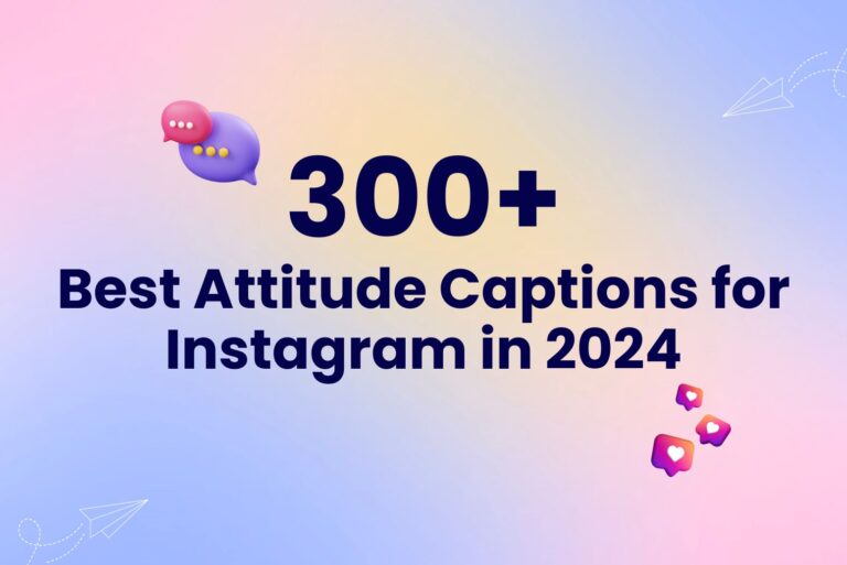 300+ Best Attitude Captions for Instagram in 2024