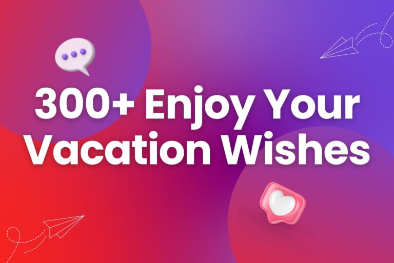 300+ Best Enjoy Your Vacation Wishes and Messages