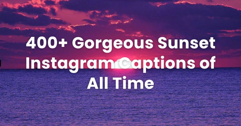 400+ Gorgeous Sunset Instagram Captions of All Time