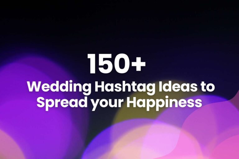 150+ Best Wedding Hashtag Ideas to Spread your Happiness