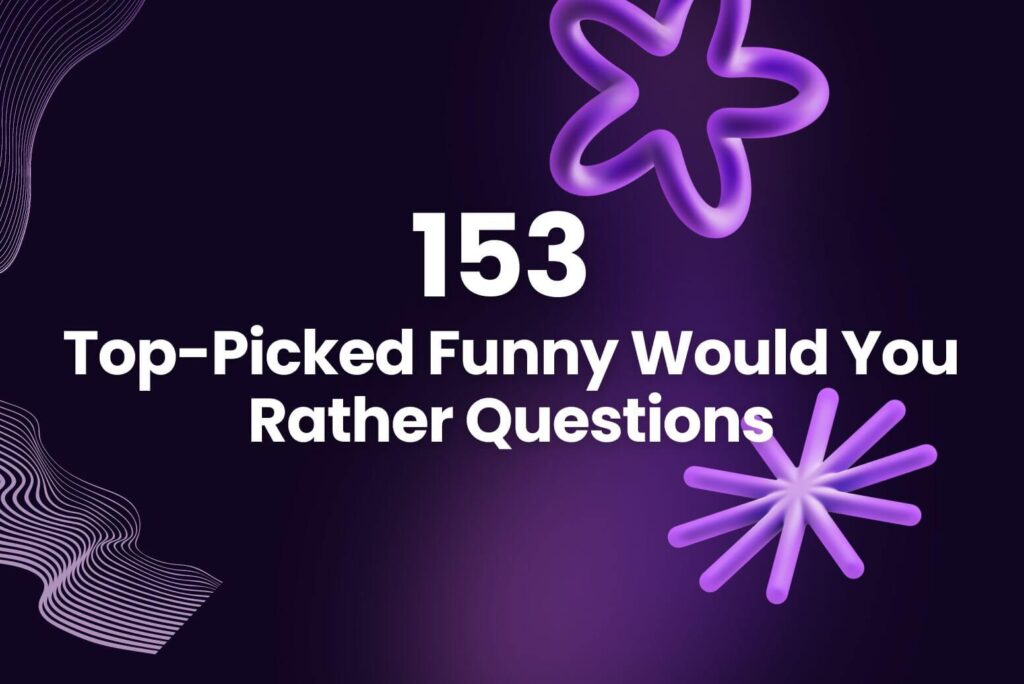 153 TopPicked Funny Would You Rather Questions [2024] Arvin