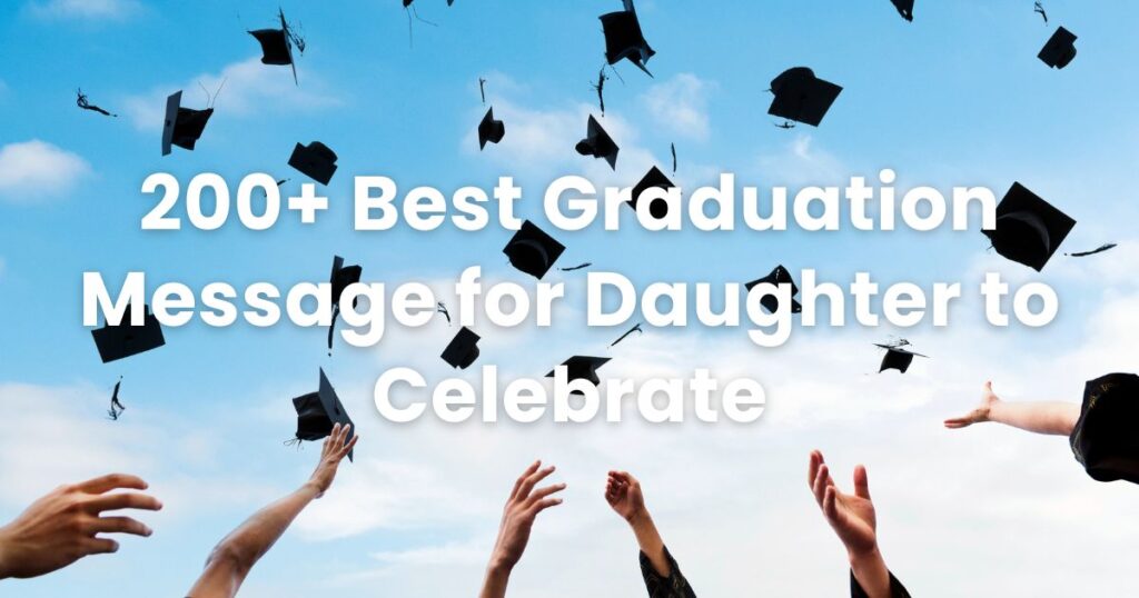 200+ Best Graduation Message for Daughter to Celebrate