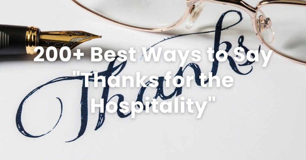 200+ Best Ways to Say "Thanks for the Hospitality"