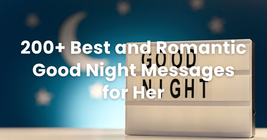 200+ Best and Romantic Good Night Messages for Her