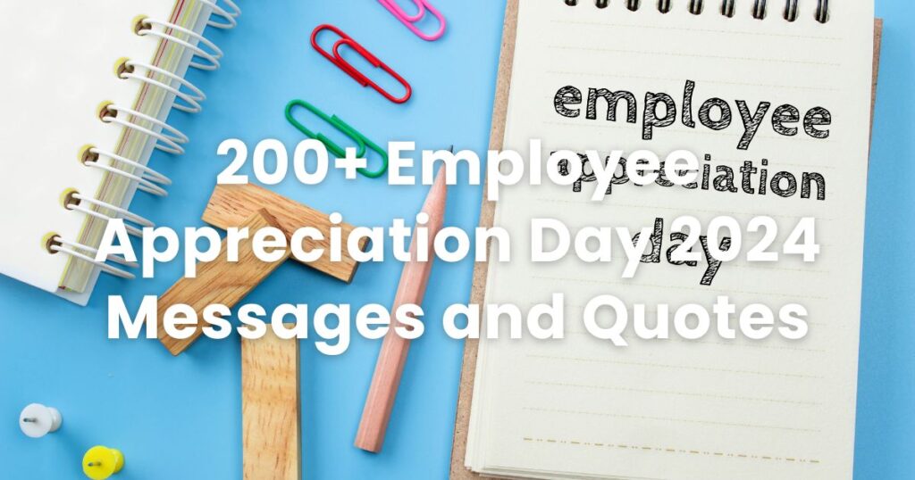 200+ Employee Appreciation Day 2024 Messages and Quotes