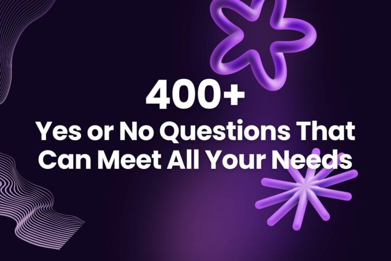 400+ Yes or No Questions That Can Meet All Your Needs