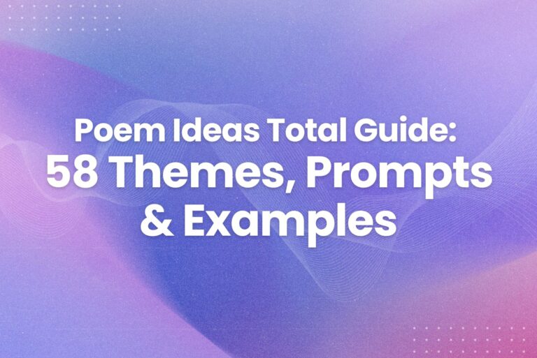 Poem Ideas Total Guide: 58 Themes, Prompts & Examples