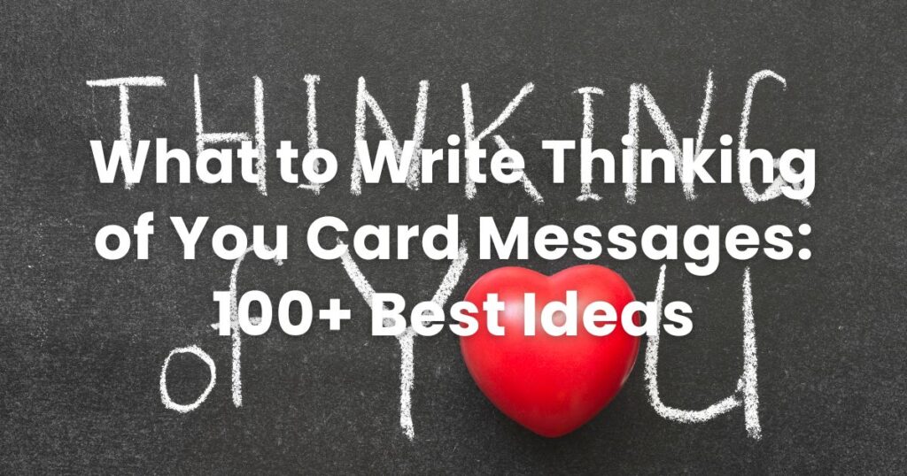 What to Write Thinking of You Card Messages: 100+ Best Ideas