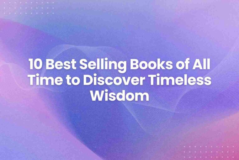 10 Best Selling Books of All Time to Discover Timeless Wisdom