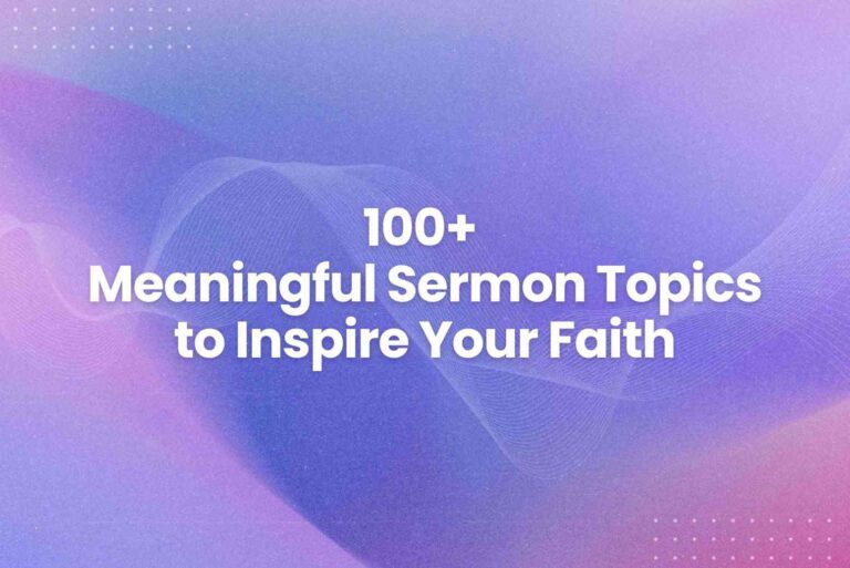 100+ Meaningful Sermon Topics to Inspire Your Faith