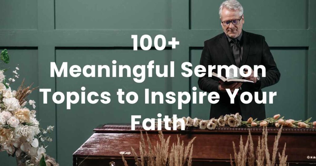 100+ Meaningful Sermon Topics to Inspire Your Faith