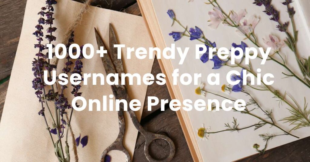 1000+ Trendy Preppy Usernames for a Chic Online Presence