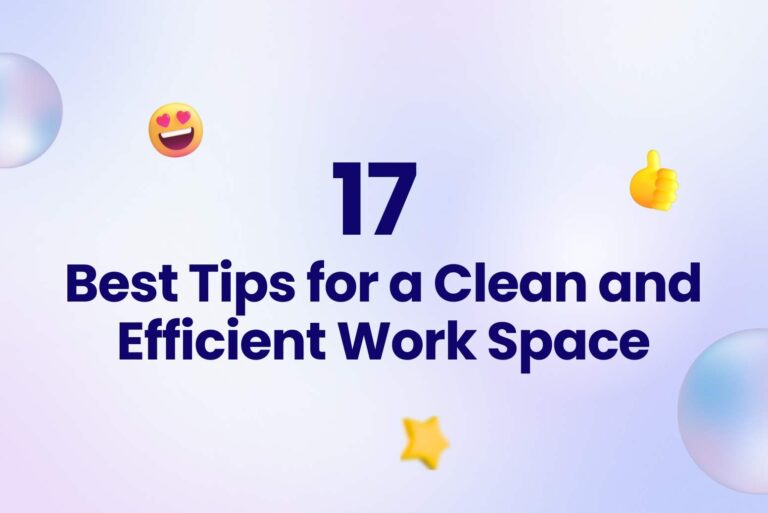 17 Best Tips for a Clean and Efficient Work Space