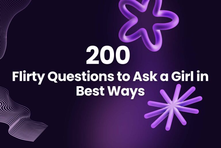 200 Flirty Questions to Ask a Girl in Best Ways