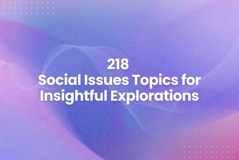 218 Social Issues Topics for Insightful Explorations