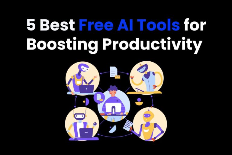 5 Best Free AI Tools for Boosting Productivity