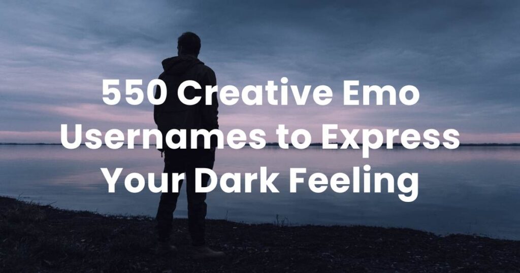 550 Creative Emo Usernames to Express Your Dark Feeling