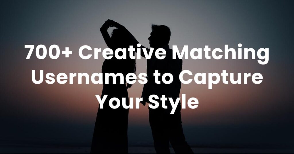 700+ Creative Matching Usernames to Capture Your Style