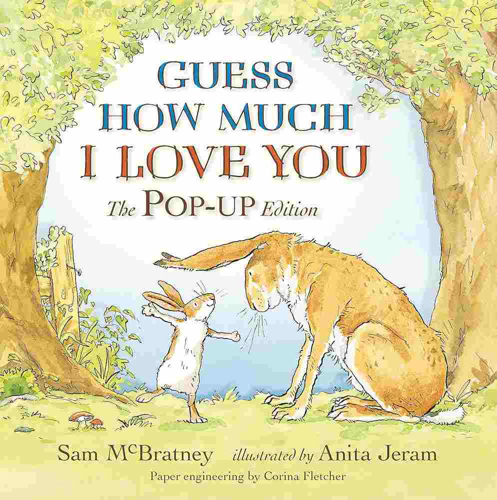 Guess How Much I Love You? by Sam McBratney