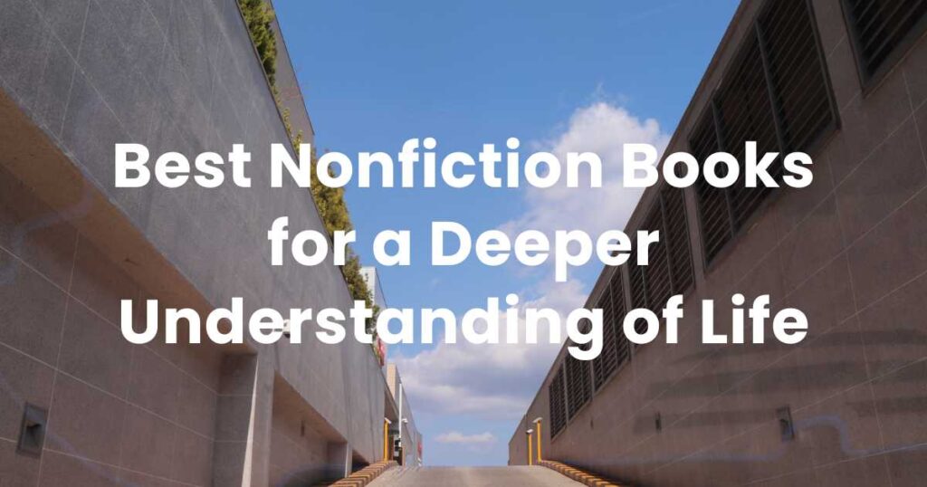 Best Nonfiction Books for a Deeper Understanding of Life