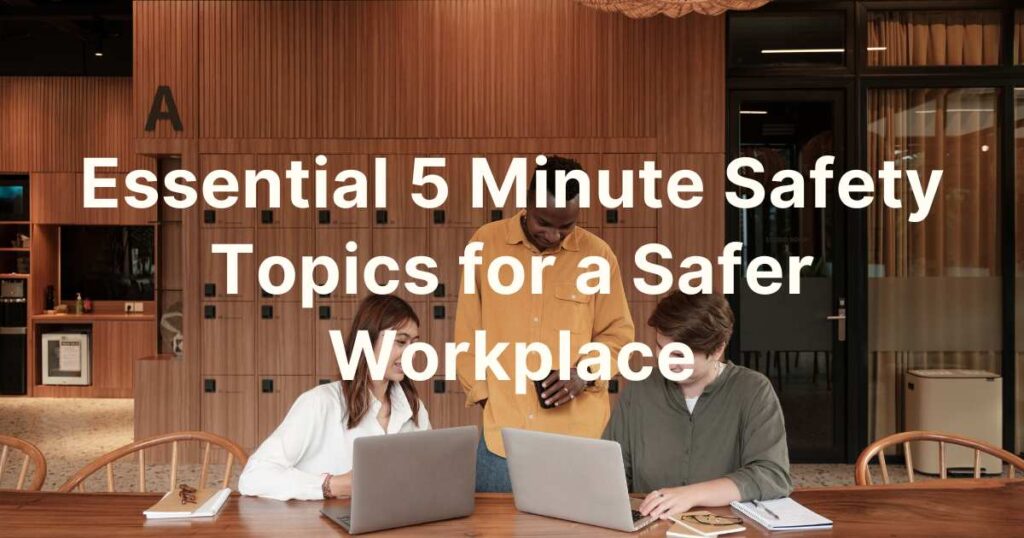 Essential 5 Minute Safety Topics for a Safer Workplace