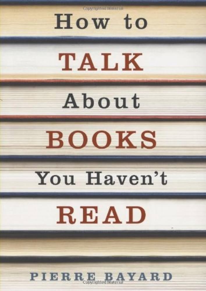 Best Book Club Books 2024-How to Talk About Books you Haven’t Read by Pierre Bayard