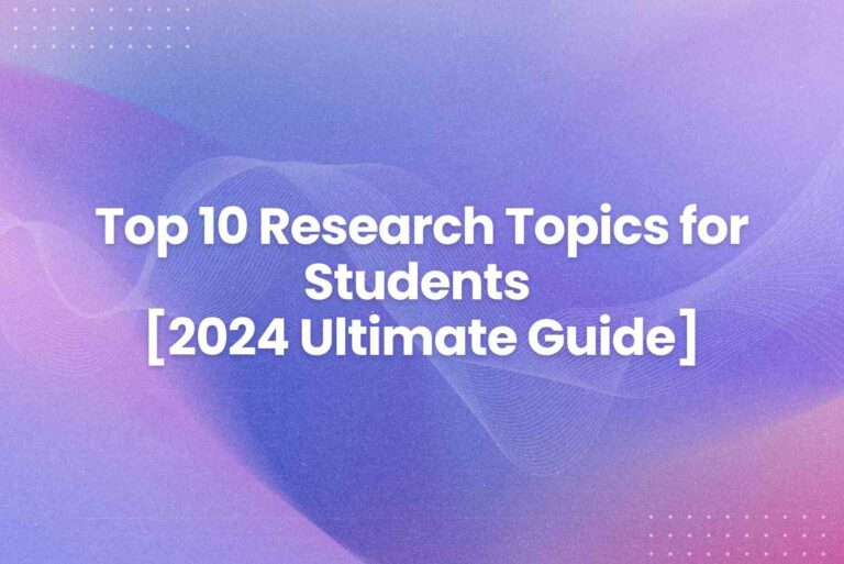 Top 10 Research Topics for Students [2025 Ultimate Guide]