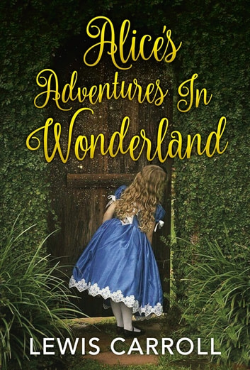 Alice’s Adventures in Wonderland by Lewis Carroll