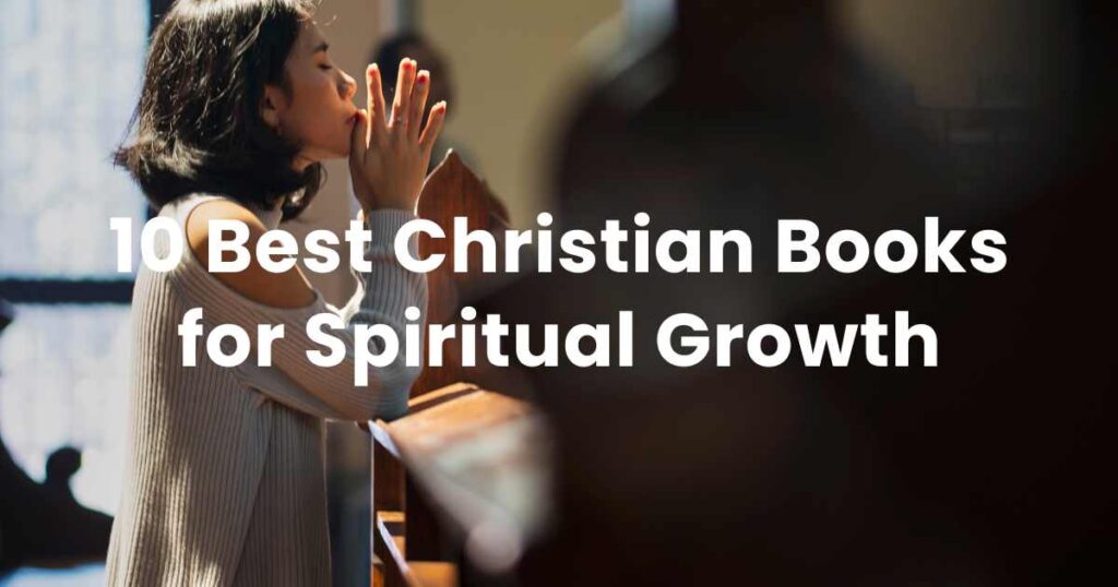 10 Best Christian Books for Spiritual Growth