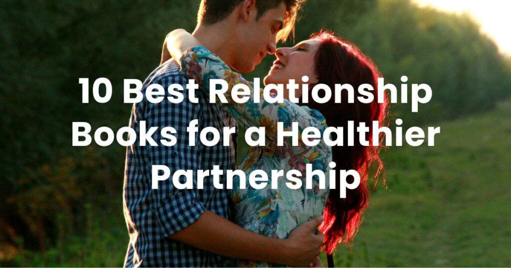 10 Best Relationship Books for a Healthier Partnership