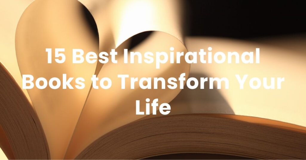 15 Best Inspirational Books to Transform Your Life