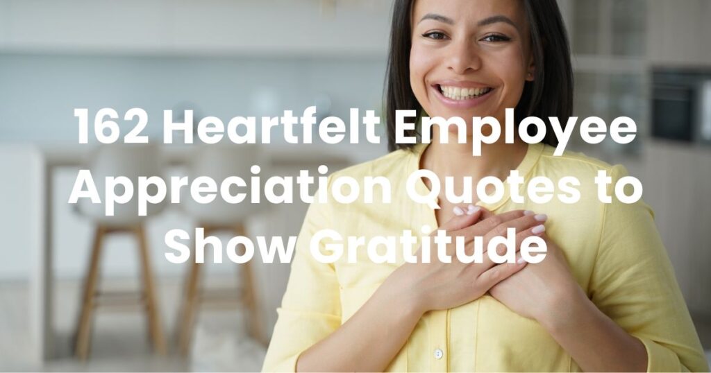 162 Heartfelt Employee Appreciation Quotes to Show Gratitude