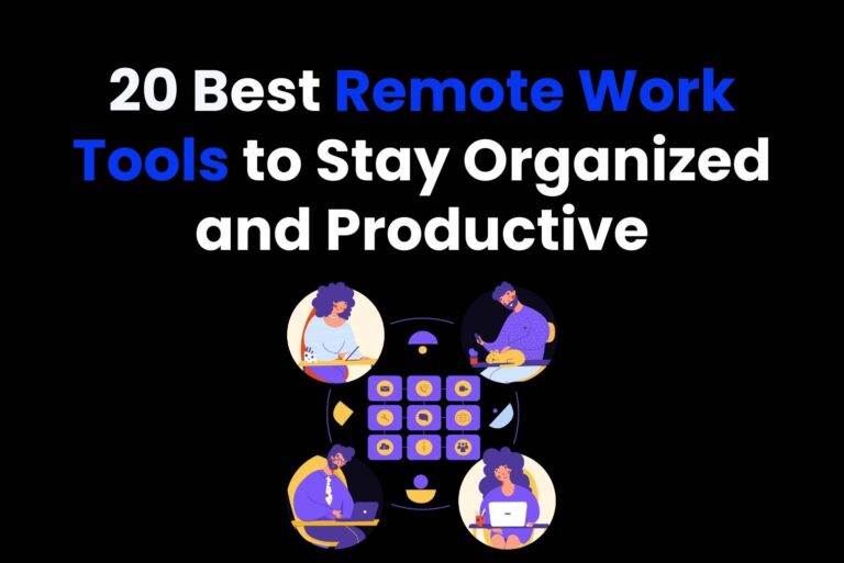 20 Best Remote Work Tools to Stay Organized and Productive