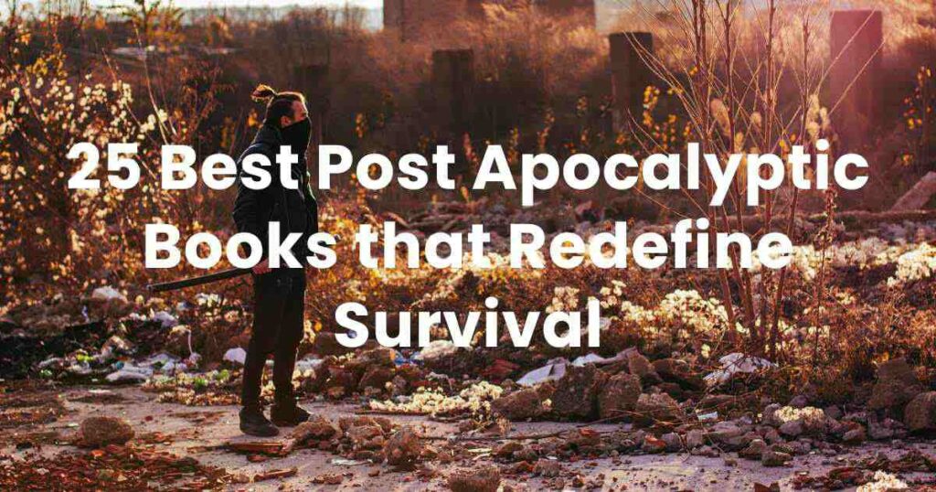 25 Best Post Apocalyptic Books that Redefine Survival