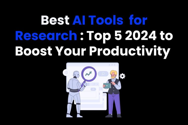 Best AI Tools for Research: Top 5 2024 to Boost Your Productivity