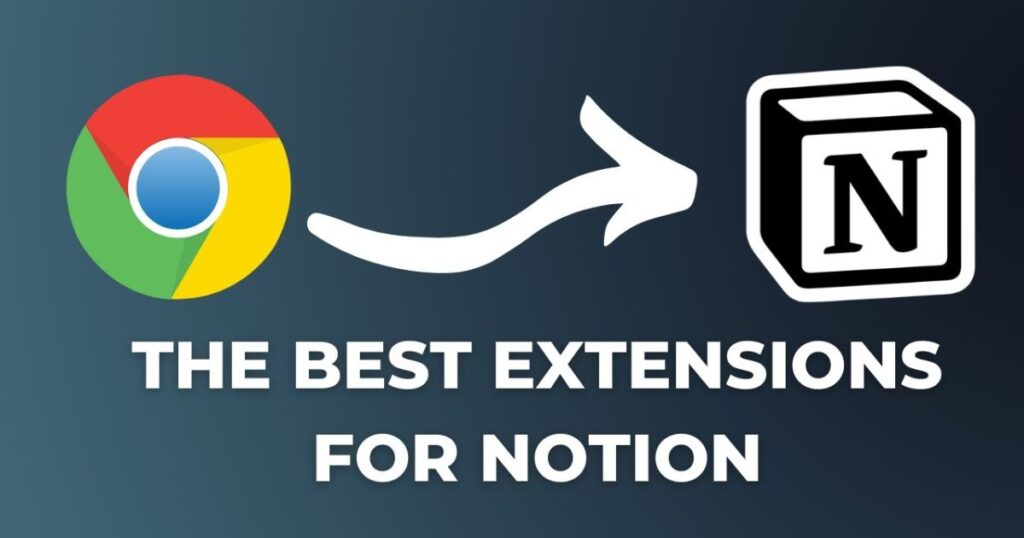 Best Chrome Extensions for Notion: Boost Your Productivity