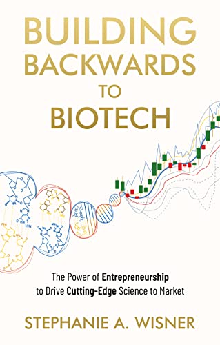 Building Backwards to Biotech by Stephanie Wisner