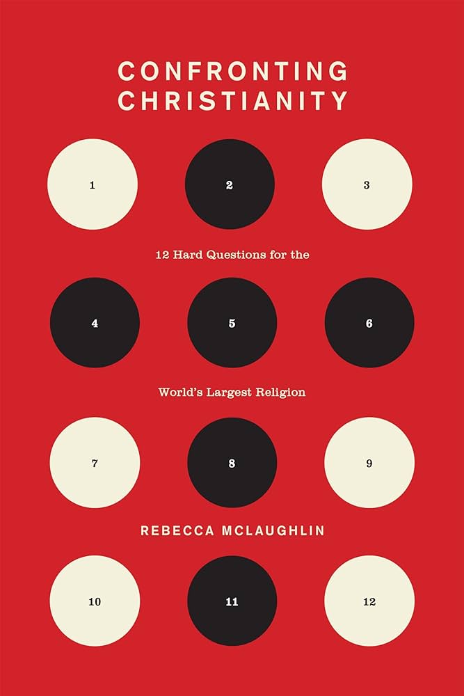 Confronting Christianity: 12 Hard Questions for the World's Largest Religion by Rebecca McLaughlin