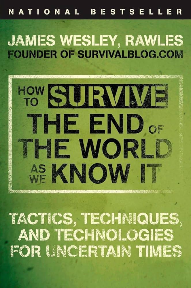 How to Survive the End of the World as We Know It by James Wesley Rawles