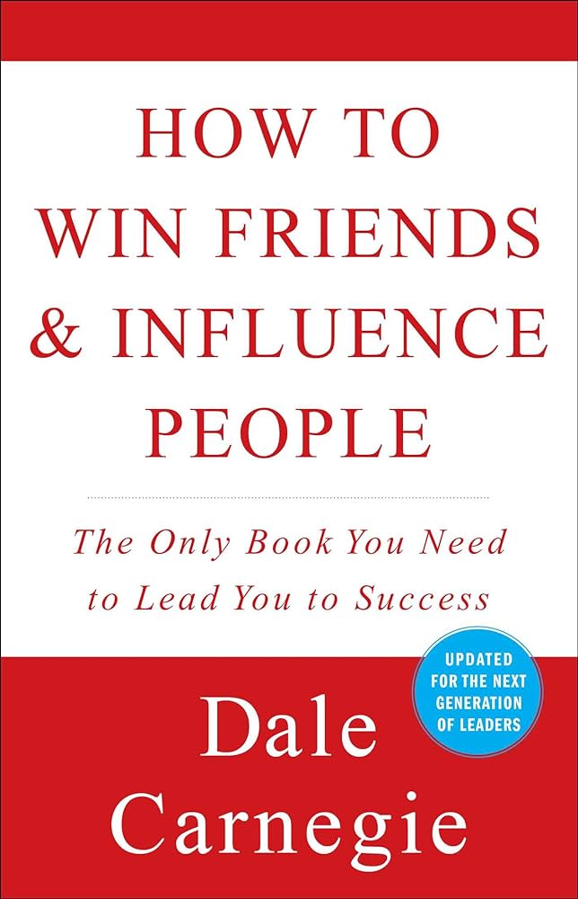 How to Win Friends and Influence People by Dale Carnegie