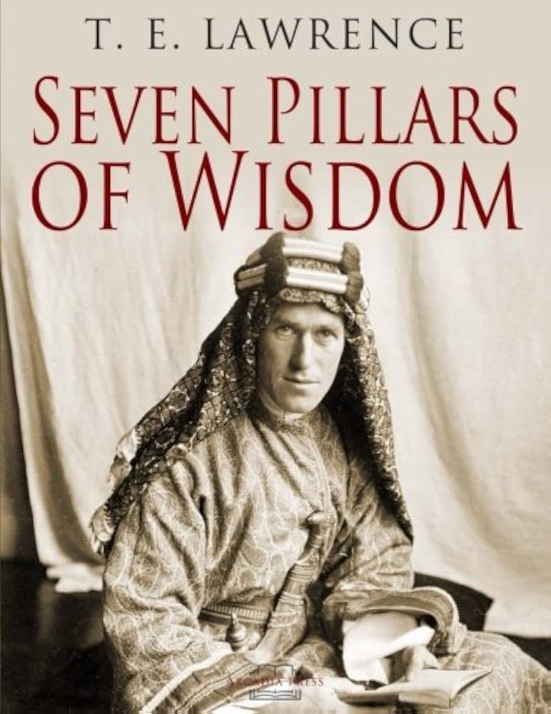 Seven Pillars of Wisdom by T. E. Lawrence