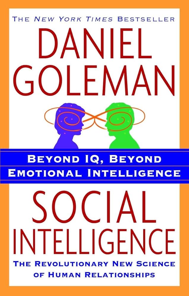 Social Intelligence: The Revolutionary New Science of Human Relationships by Daniel Goleman