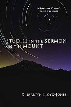 Studies in the Sermon on the Mount by D. Martyn Lloyd-Jones