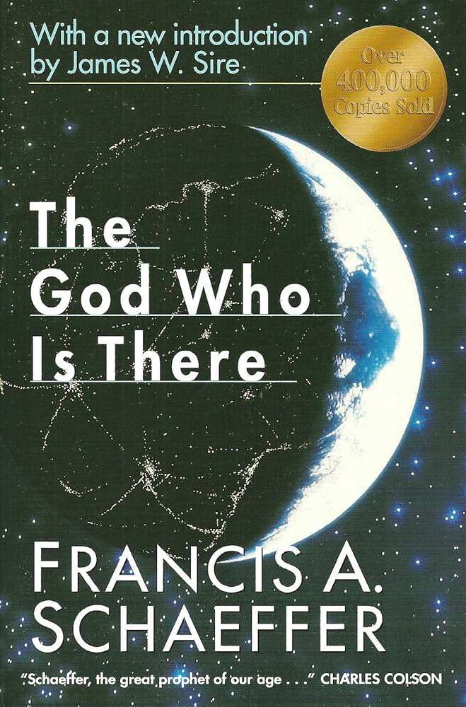 The God Who Is There by Francis A. Schaeffer