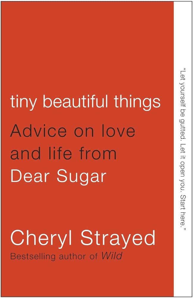 Tiny Beautiful Things by Cheryl Strayed