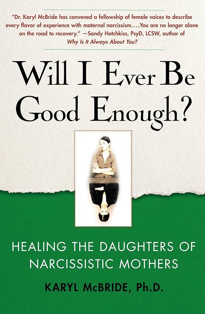 Will I Ever Be Good Enough by Karyl McBride