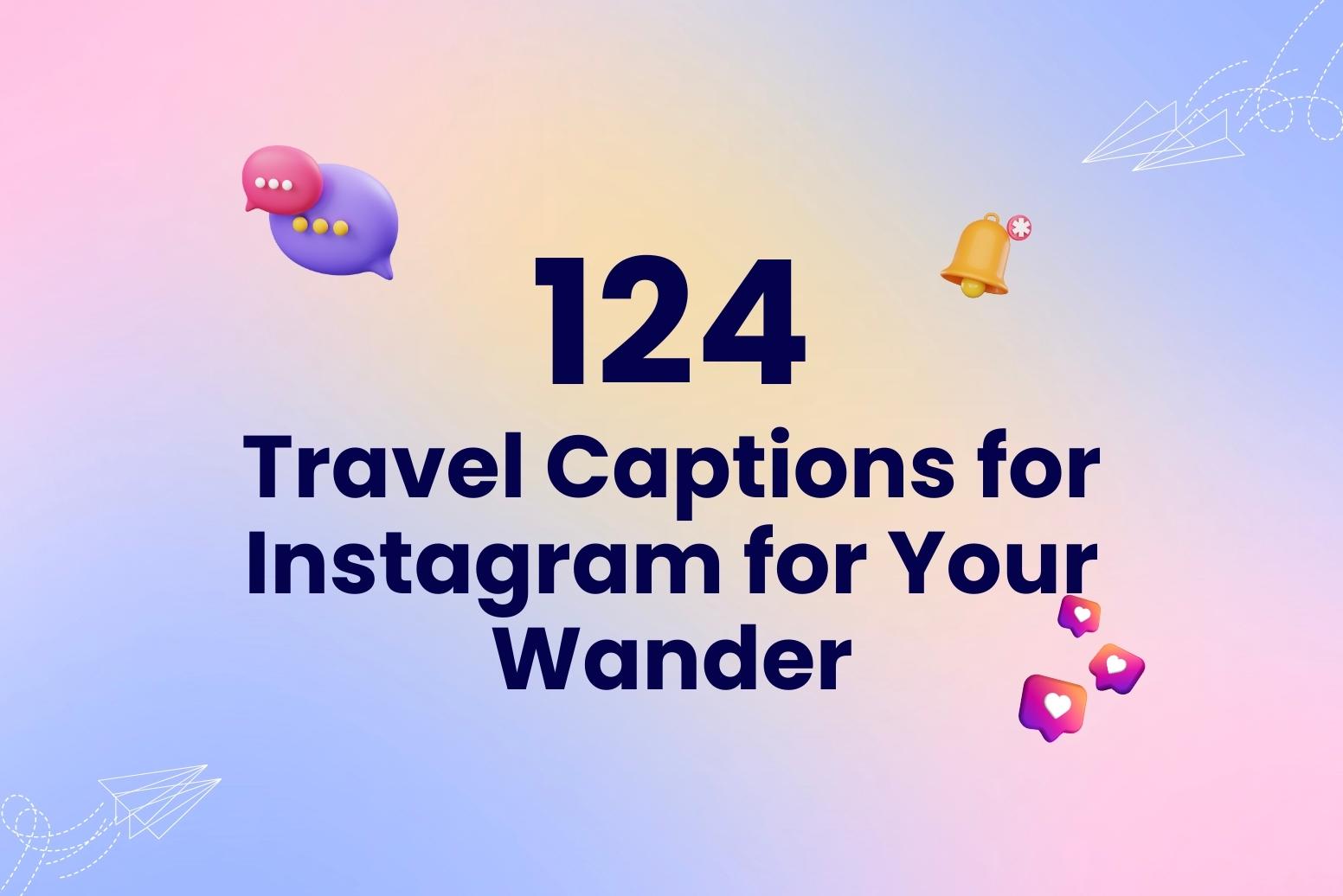 124 Travel Captions for Instagram for Your Wander