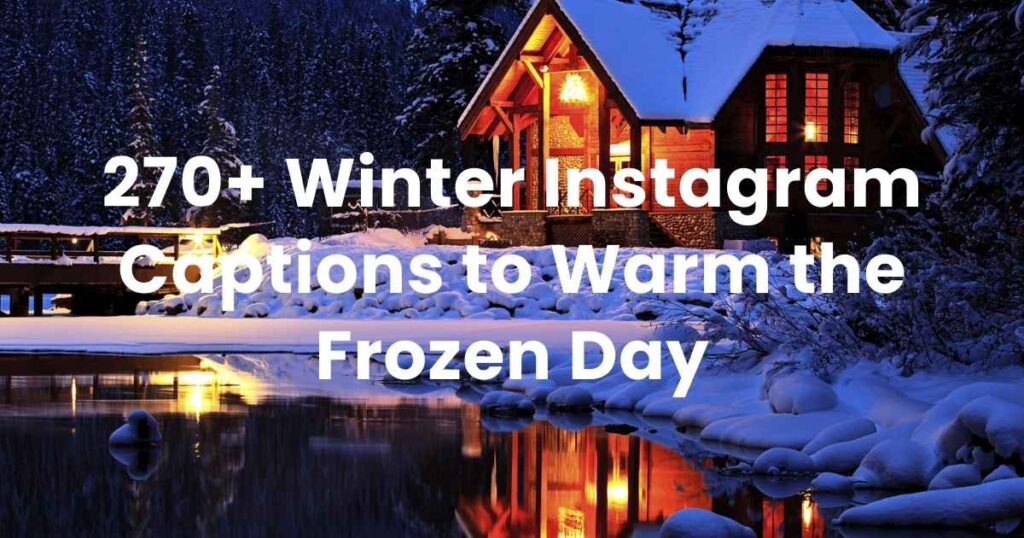 270+ Winter Instagram Captions to Warm the Frozen Day