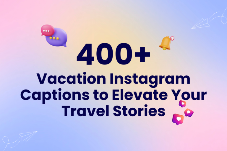 400+ Vacation Instagram Captions to Elevate Your Travel Stories